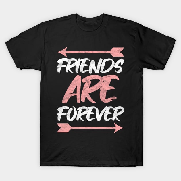 BEST FRIEND - Friends Are Forever T-Shirt by AlphaDistributors